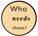 Who needs them?